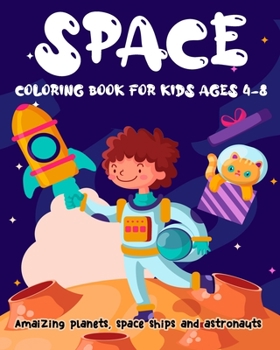 Paperback Space coloring book for kids ages 4-8 Amaizing planets, space ships and astronauts: Awesome Space Coloring Book with Amaizing planets, space ships and Book