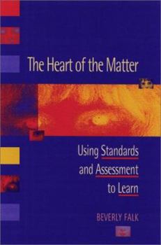 Paperback The Heart of the Matter: Using Standards and Assessment to Learn Book