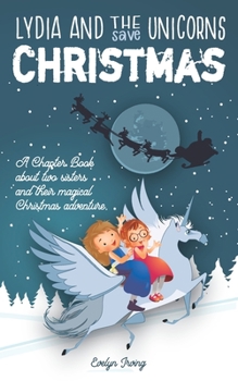 Paperback Lydia and the Unicorns Save Christmas: A Christmas Chapter Book for Kids Book