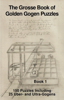 Paperback The Grosse Book of Golden Gogen Puzzles 1: 150 Gogen Puzzles Book