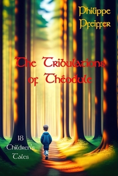 The Tribulations of Théodule: 18 Children’s Tales