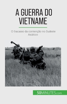 Paperback A Guerra do Vietname: O fracasso da contenção no Sudeste Asiático [Portuguese] Book