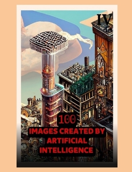 Paperback 100 Images Created by Artificial Intelligence 04 [Large Print] Book