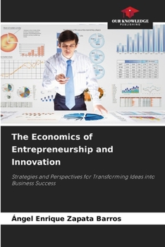 The Economics of Entrepreneurship and Innovation