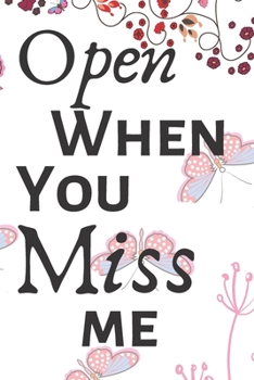 Paperback Open When You Miss Me: Blank Journal, A thoughtful Gift for Husbands, Wives, New Mothers, Parents, Lovers, couples and best friends. Write Me Book