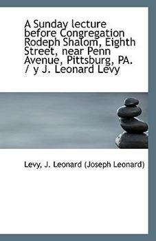Paperback A Sunday Lecture Before Congregation Rodeph Shalom, Eighth Street, Near Penn Avenue, Pittsburg, Pa. Book