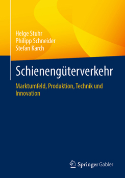 Paperback Schienengüterverkehr: Marktumfeld, Produktion, Technik Und Innovation [German] Book