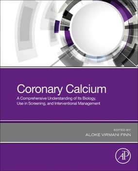 Paperback Coronary Calcium: A Comprehensive Understanding of Its Biology, Use in Screening, and Interventional Management Book