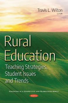 Paperback Rural Education: Teaching Strategies, Student Issues and Trends (Education in a Competitive and Globalizing World) Book