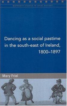 Paperback Dancing as a Social Pastime in the South-East of Ireland, 1800-97 Book