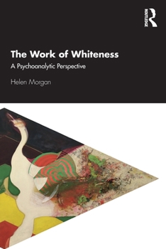 Paperback The Work of Whiteness: A Psychoanalytic Perspective Book