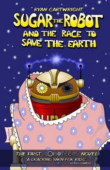 Paperback Sugar the Robot and the race to save the Earth Book