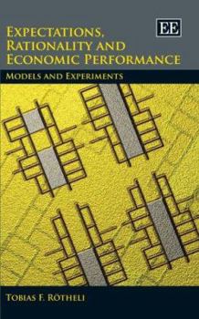 Hardcover Expectations, Rationality and Economic Performance: Models and Experiments Book