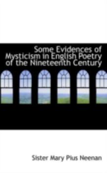 Paperback Some Evidences of Mysticism in English Poetry of the Nineteenth Century Book