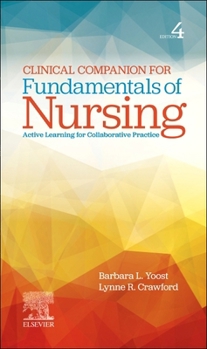 Clinical Companion for Fundamentals of Nursing: Active Learning for Collaborative Practice
