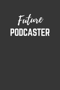 Future Podcaster Notebook: Lined Journal (Gift for Aspiring Podcaster), 120 Pages, 6 x 9, Matte Finish