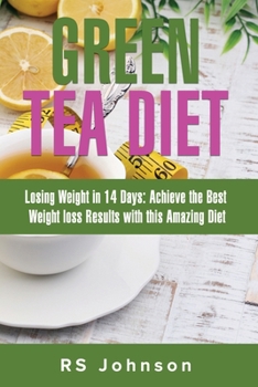 Paperback Green Tea Diet: Losing weight in 14 Days: Achieve the best weight Loss Result with this Amazing Diet Book
