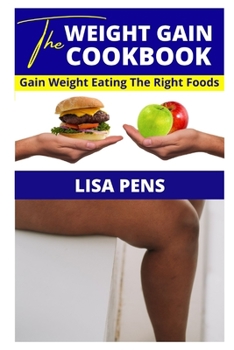 WЕІght GАІn CООkbООk: Gain Wеіght Eating The Right Fооdѕ, Wеі