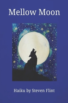 Paperback Mellow Moon: Haiku by Steven Flint Book