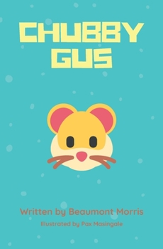 Paperback Chubby Gus: the everyday life of an adventurous hamster Book