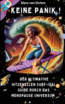 Paperback KEINE PANIK! Der ultimate Hitzewelle Surf-ival Guide durch das Menopause Universum [German] Book