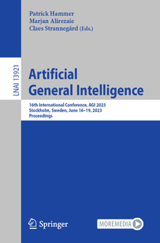 Paperback Artificial General Intelligence: 16th International Conference, Agi 2023, Stockholm, Sweden, June 16-19, 2023, Proceedings Book