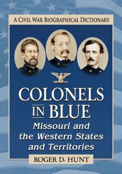 Paperback Colonels in Blue--Missouri and the Western States and Territories: A Civil War Biographical Dictionary Book