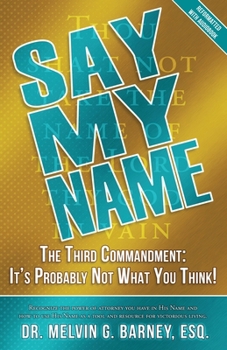 Paperback Say My Name: The Third Commandment: It's Probably Not What You Think! Book