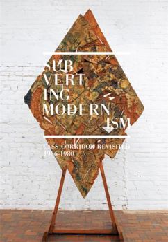 Paperback Subverting Modernism: Cass Corridor Revisited, 1966-1980 Book