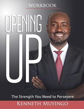 Paperback OPENING UP Training Workbook: The Strength You Need to Persevere Book