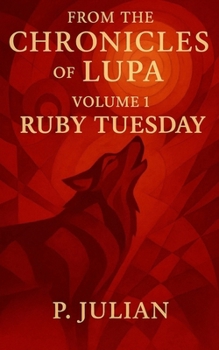 Paperback From the Chronicles of Lupa Volume 1: Ruby Tuesday Book