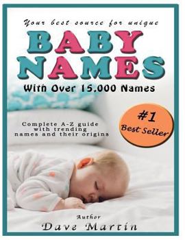 Paperback Baby Names: Your Best Source for Names with Over 15000 to Choose From! (Complete A-Z Guide with Trending Names and Their Origins) Book
