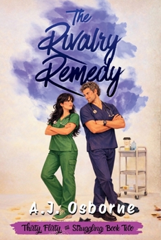 Paperback The Rivalry Remedy (Thirty, Flirty, & Struggling) Book