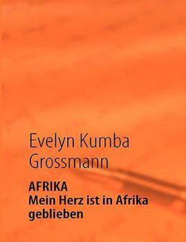 Paperback AFRIKA - Mein Herz ist in Afrika geblieben: Eine unerwartete große Liebe in 4912 km Entfernung [German] Book