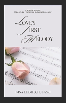 Love's First Melody: Prequel to The Music She Heard in Paris (Whispers of the Serenade)