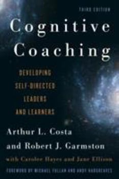 Hardcover Cognitive Coaching: Developing Self-Directed Leaders and Learners Book