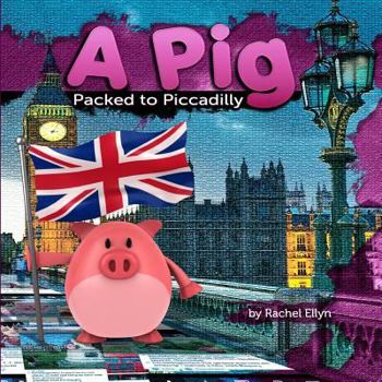 Paperback A Pig Packed to Piccadilly Book