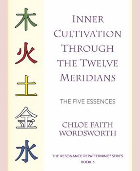 Inner Cultivation Through the Twelve Meridians -- the Five Essences