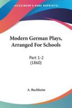 Paperback Modern German Plays, Arranged For Schools: Part 1-2 (1860) Book