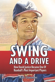 Paperback Swing and a Drive: How David Justice Became One of Baseball's Most Important Players Book