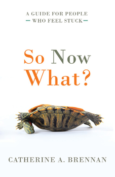 Paperback So Now What?: A Guide for People Who Feel Stuck Book