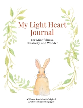 My Light Heart Journal: For Mindfulness, Creativity, and Wonder