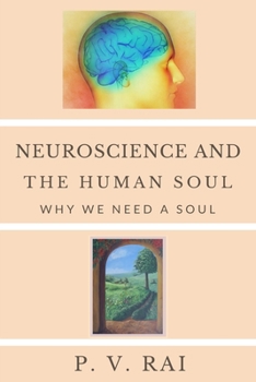 Paperback Neuroscience and Human Soul: Why we need a soul Book