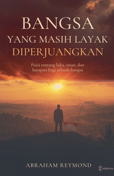 Bangsa yang Masih Layak Diperjuangkan (History of Mankind) (Indonesian Edition)