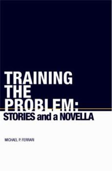 Paperback Training the Problem: Stories and a Novella Book