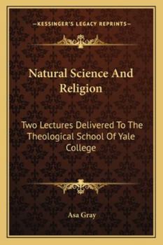 Paperback Natural Science And Religion: Two Lectures Delivered To The Theological School Of Yale College Book