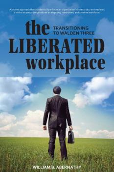 Paperback The Liberated Workplace: Transitioning to Walden Three Book