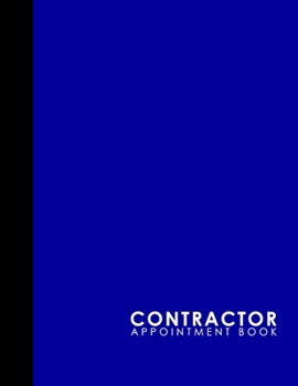 Paperback Contractor Appointment Book: 4 Columns Appointment At A Glance, Appointment Reminder, Daily Appointment Notebook, Blue Cover Book