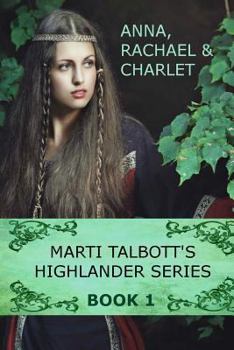 Paperback Marti Talbott's Highlander Series 1 (Anna, Rachel & Charlet) Book
