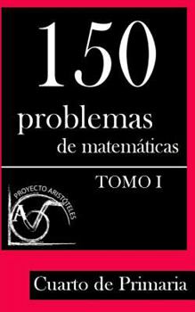 Paperback 150 Problemas de Matemáticas para Cuarto de Primaria (Tomo 1) [Spanish] Book